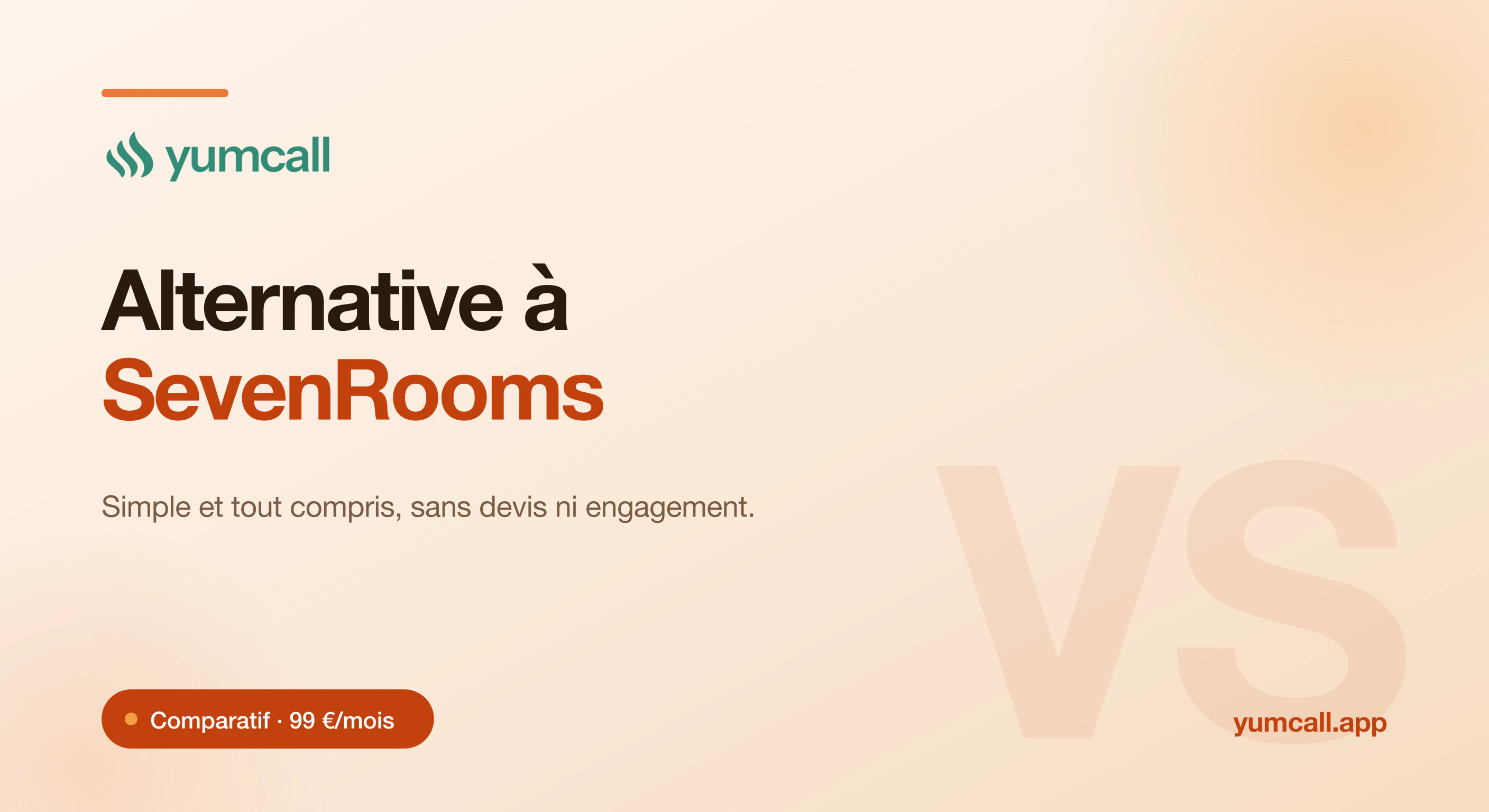 Comparatif Yumcall vs SevenRooms en 2026 : Yumcall à 99 €/mois tout compris, prêt en 30 minutes, sans engagement, agent vocal IA et site web inclus, face à la plateforme entreprise sur devis SevenRooms.