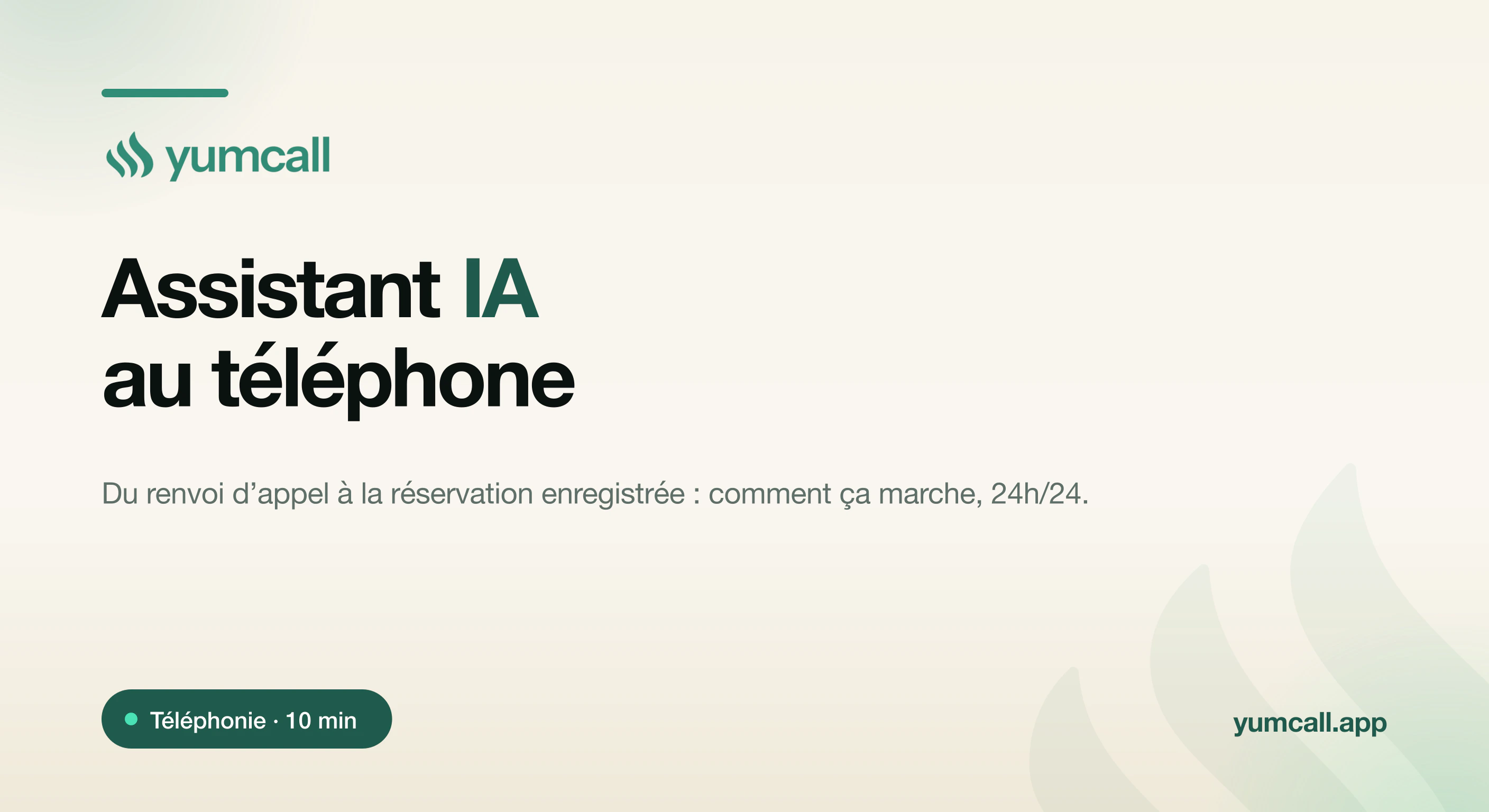 Assistant téléphonique IA pour restaurant Yumcall : du renvoi d’appel à la réservation enregistrée, l’agent vocal décroche, comprend et réserve 24h/24, illustration 3D d’un téléphone, d’une bulle de conversation et d’un plan de salle sur fond crème.
