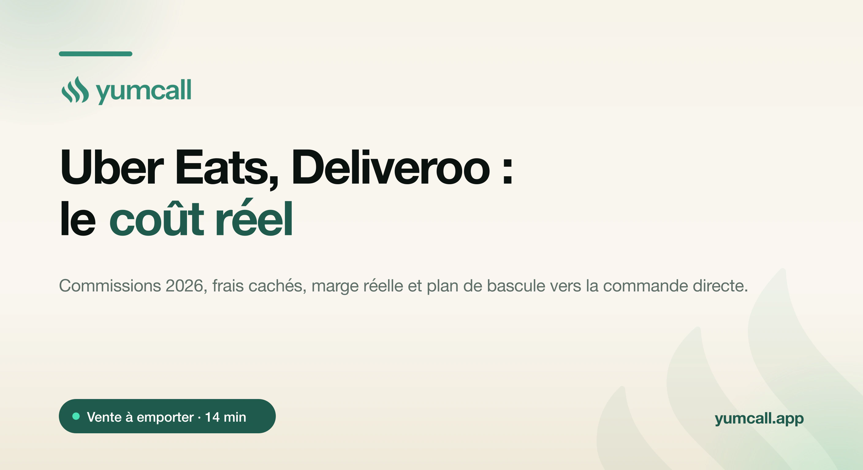 Coût réel des commissions Uber Eats et Deliveroo pour un restaurant en 2026 et bascule vers la commande directe sans commission avec Yumcall, bannière typographique Yumcall sur fond crème.