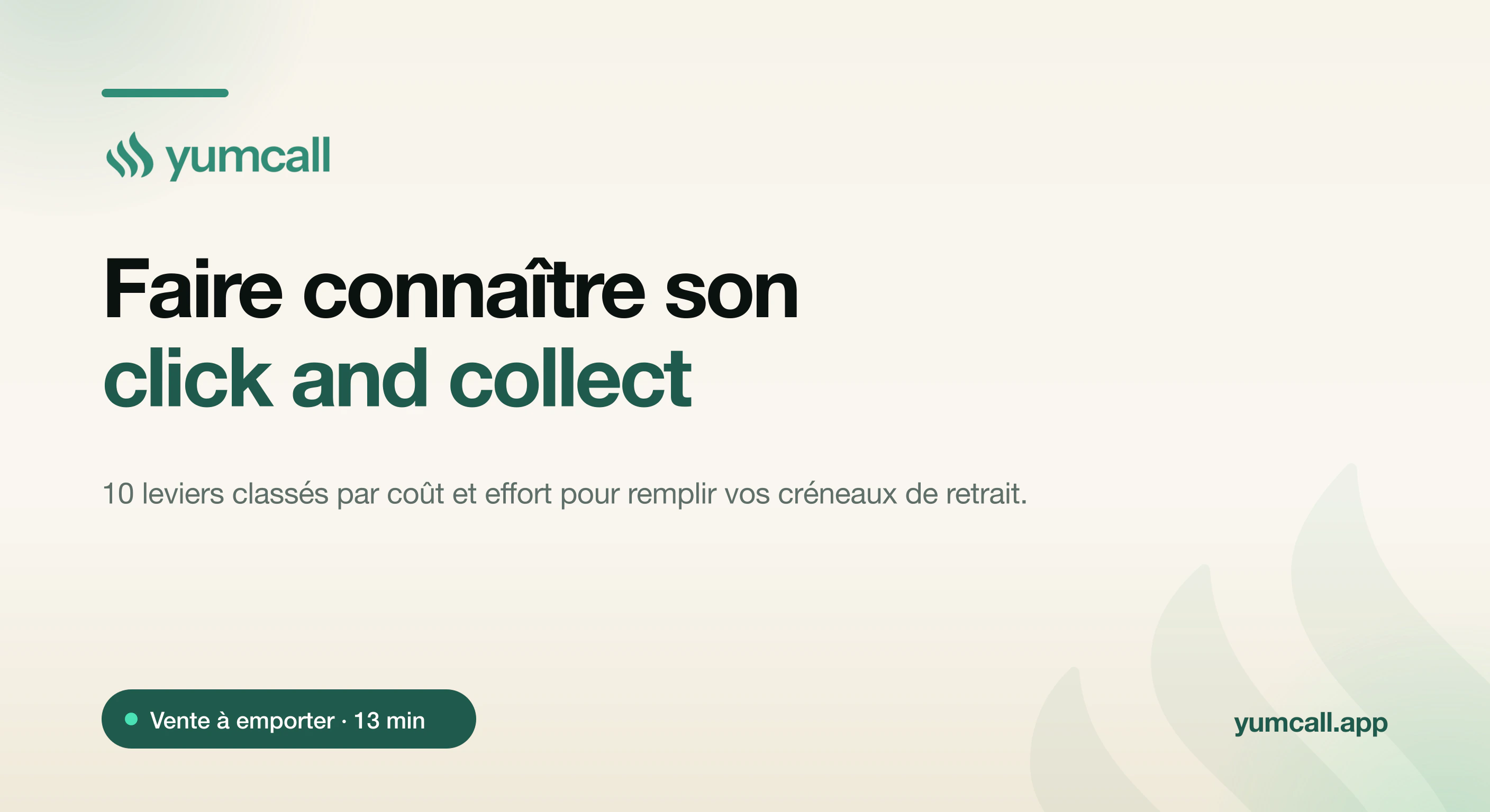 Faire connaître le click and collect de son restaurant avec Yumcall : fiche Google, vitrine, campagnes SMS et entreprises voisines pour remplir les créneaux de retrait, bannière typographique Yumcall sur fond crème.