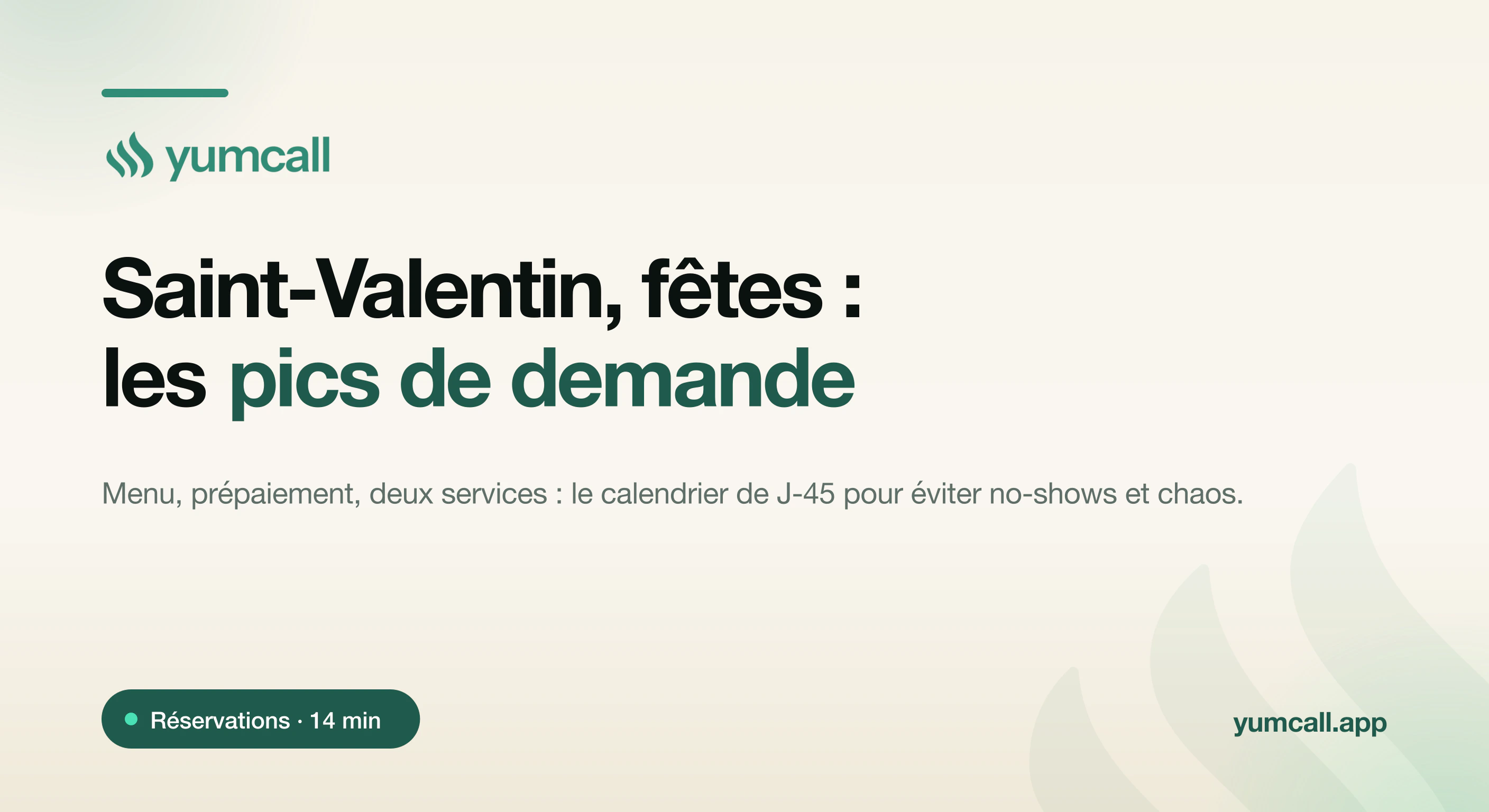 Organiser les pics de demande au restaurant (Saint-Valentin, réveillons, fête des mères) avec Yumcall : prépaiement, deux services et liste d’attente contre les no-shows, bannière typographique Yumcall sur fond crème.