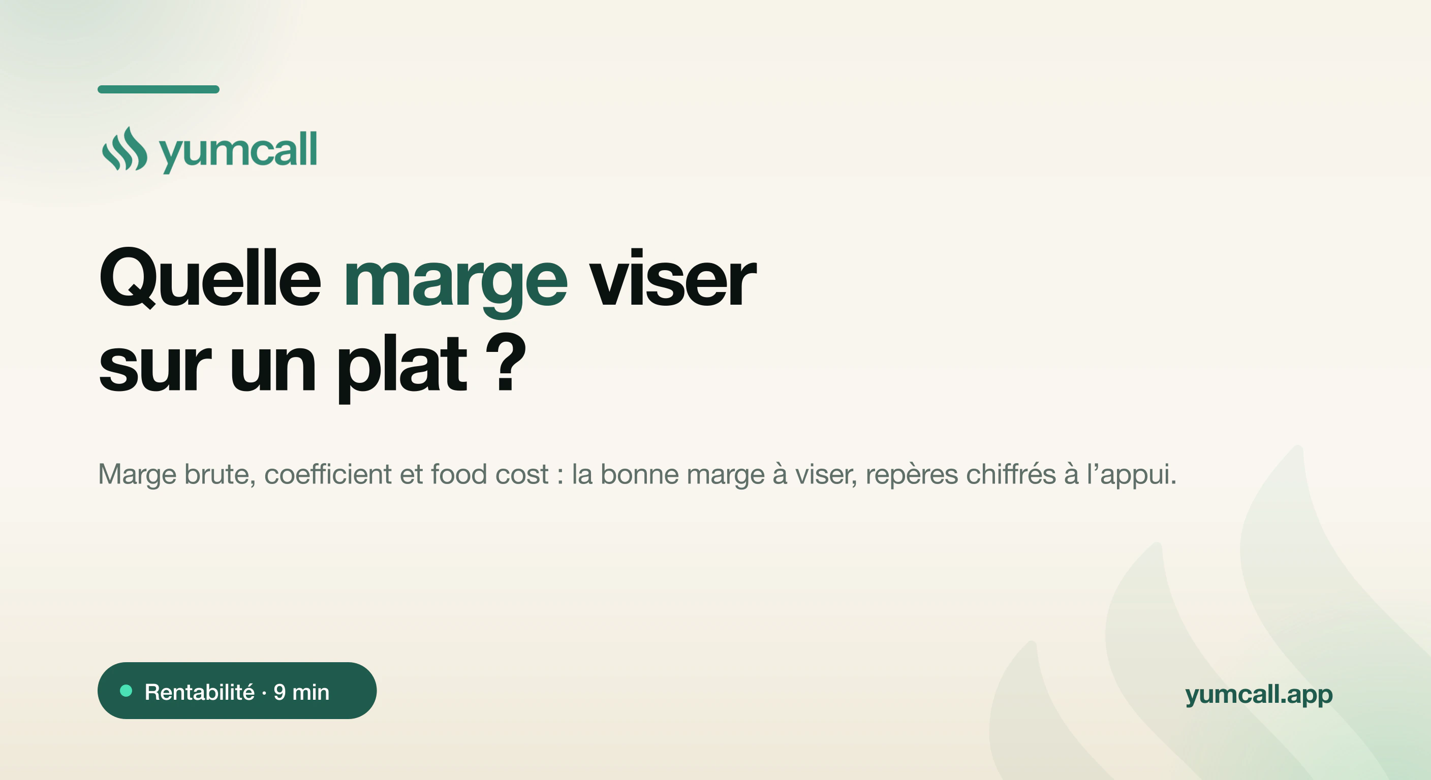 Quelle marge viser sur un plat au restaurant pour une rentabilité saine avec Yumcall : marge brute, coefficient multiplicateur et food cost expliqués avec repères chiffrés et exemples, illustration 3D d’une assiette et d’un graphique de marge sur fond crème.