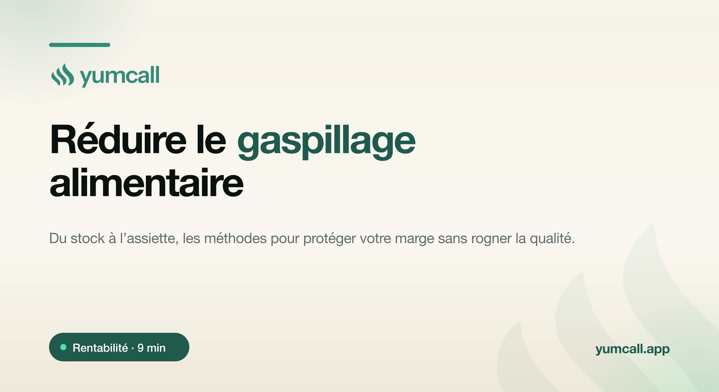 Réduire le gaspillage alimentaire au restaurant avec Yumcall : achats calibrés, rotation des stocks, valorisation des chutes et portions maîtrisées pour protéger la marge, illustration typographique de marque sur fond crème.