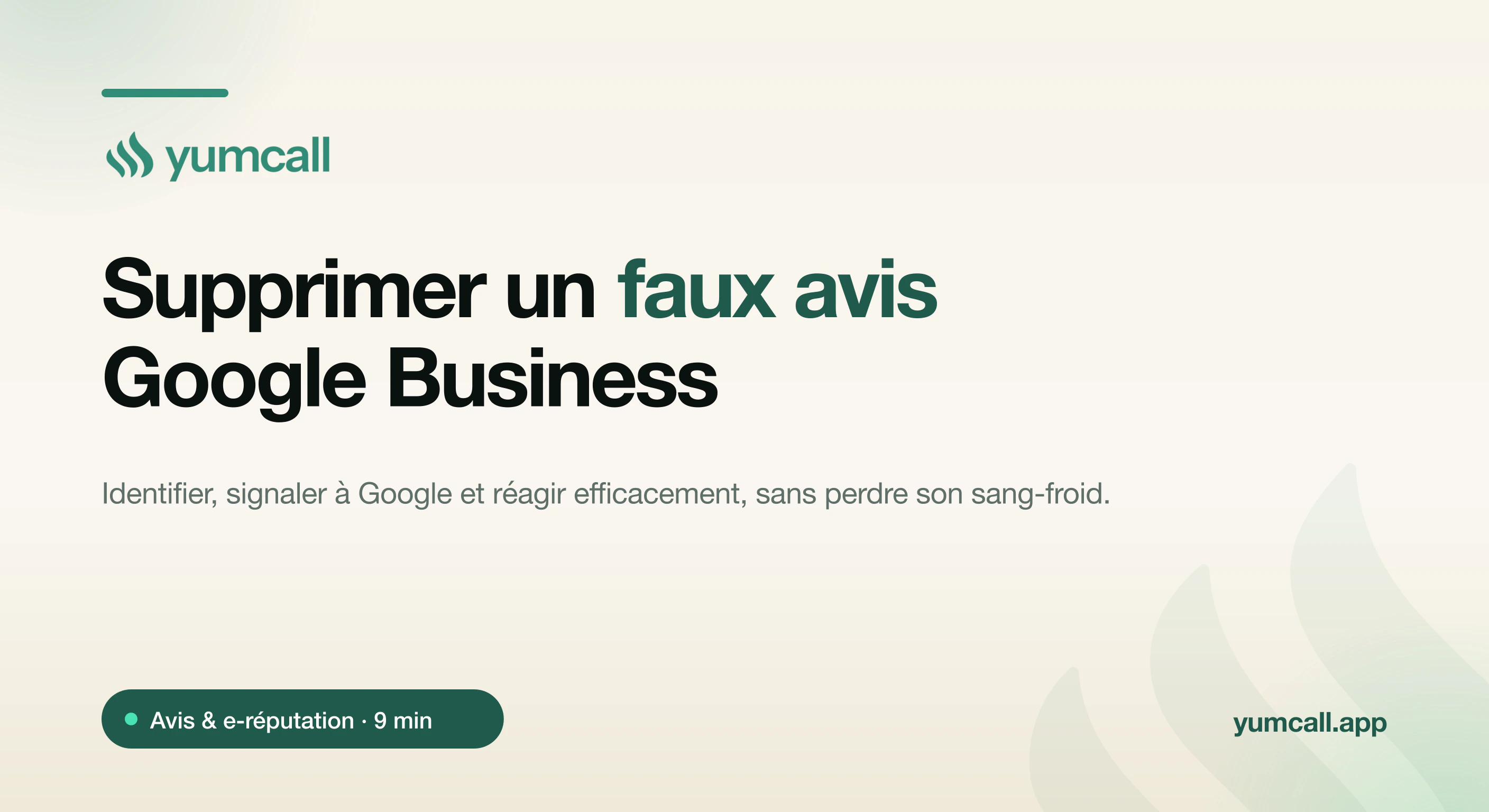 Supprimer un faux avis Google sur son restaurant : identifier un avis abusif, le signaler à Google, répondre publiquement avec calme et bâtir une base d’avis authentiques avec Yumcall, illustration 3D d’un avis une étoile signalé et d’une fiche Google protégée sur fond crème.