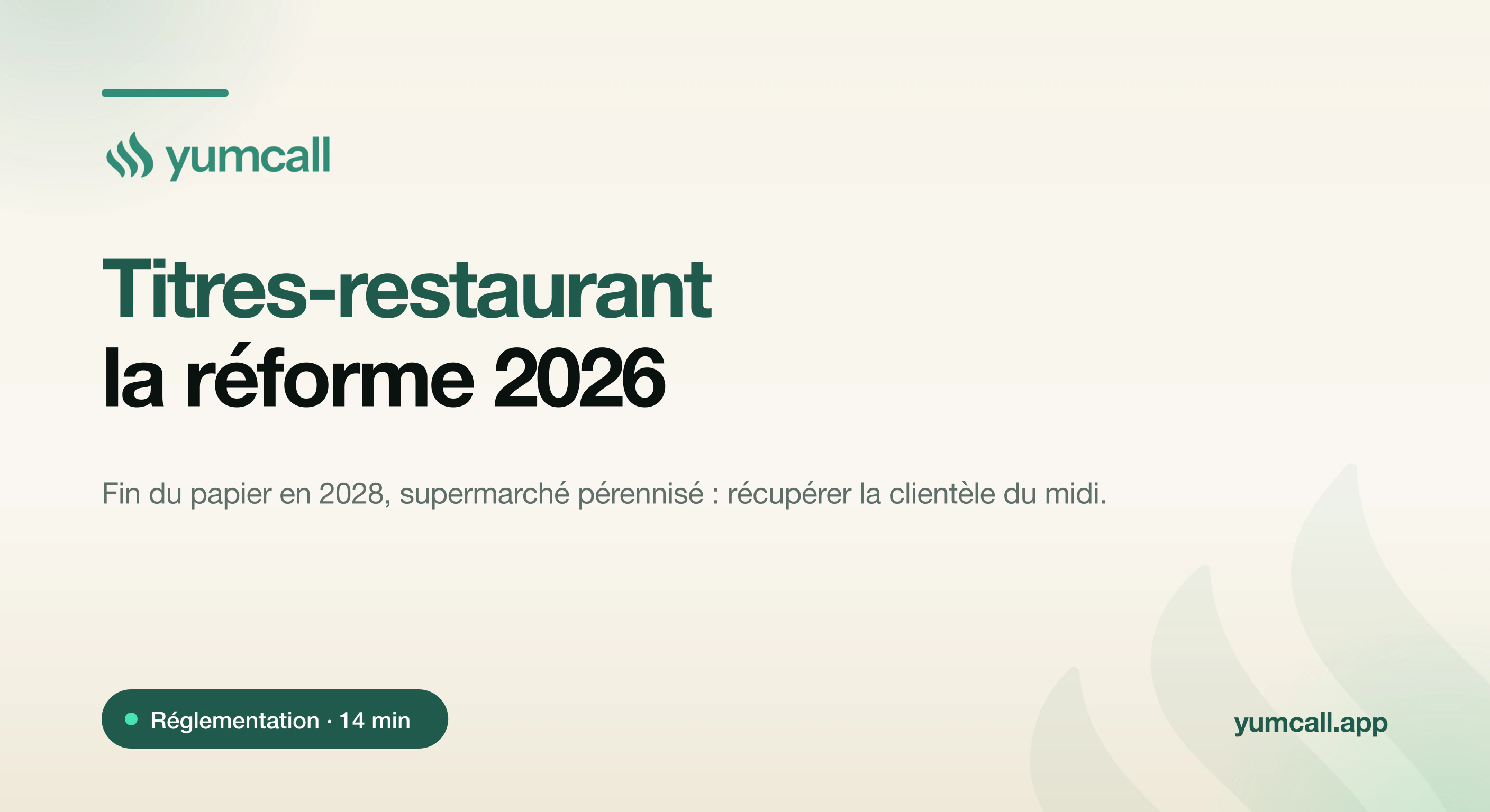Réforme des titres-restaurant 2026 et fin du papier en 2028 : impact pour le restaurateur et leviers pour récupérer la clientèle du midi avec Yumcall, bannière typographique Yumcall sur fond crème.