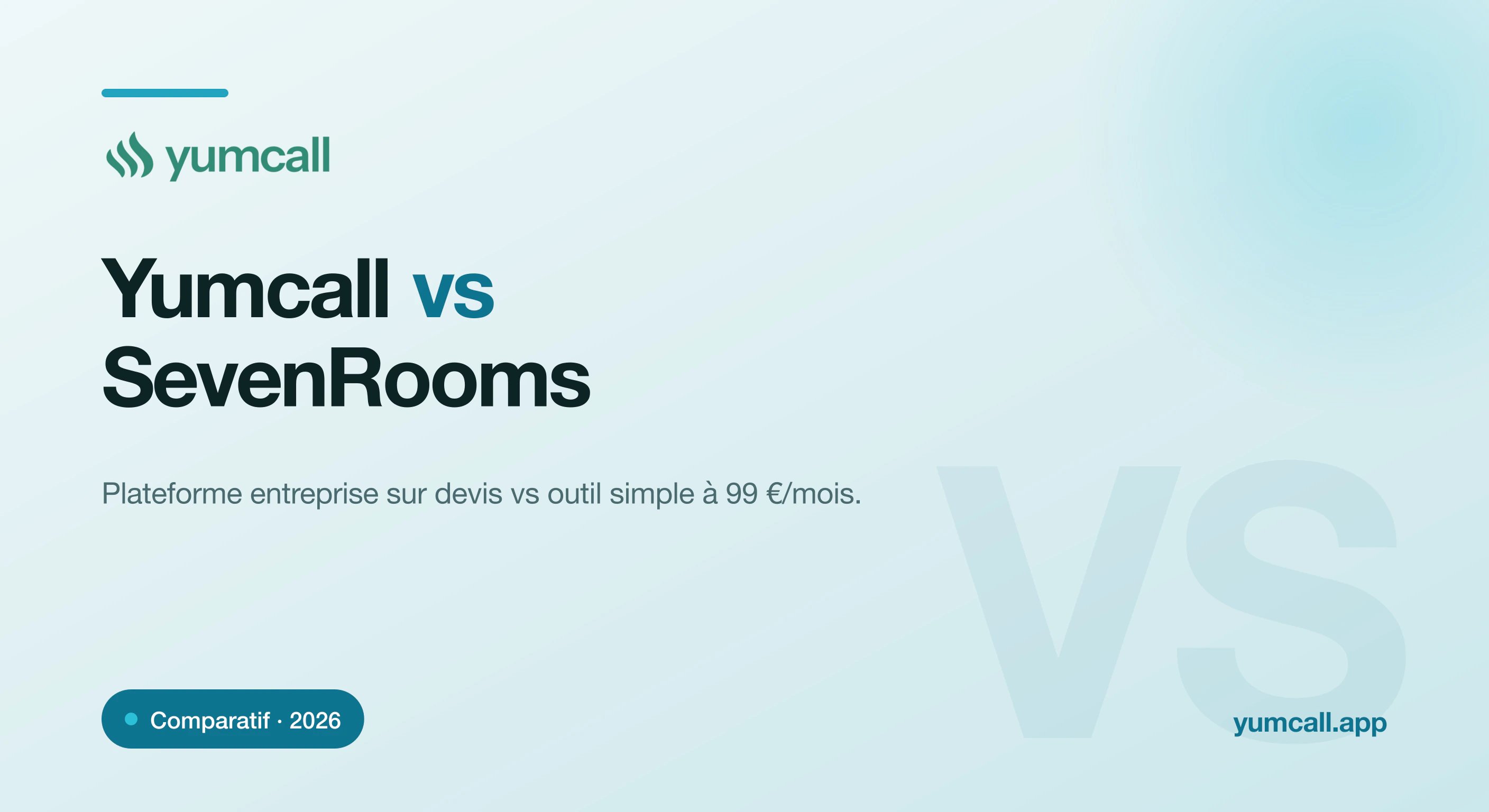 Comparatif Yumcall vs SevenRooms en 2026 : Yumcall à 99 €/mois tout compris et agent vocal IA inclus, face à la plateforme entreprise sur devis SevenRooms.